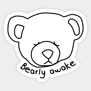 Bearly Awake Funny Bear Sticker